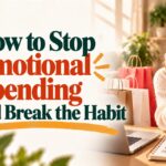 How to Stop Emotional Spending and Break the Habit