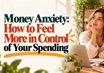 Money Anxiety: How to Feel More in Control of Your Spending