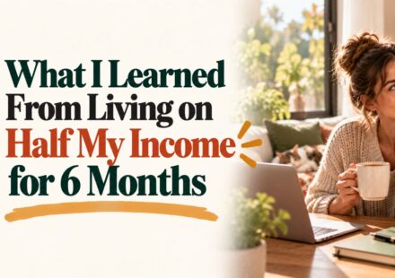 What I Learned From Living on Half My Income for 6 Months