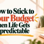 How to Stick to Your Budget When Life Gets Unpredictable